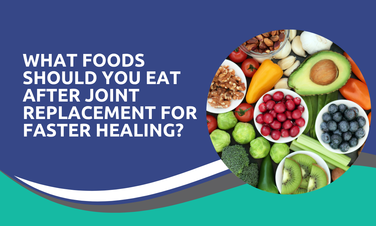 foods to eat after joint replacement