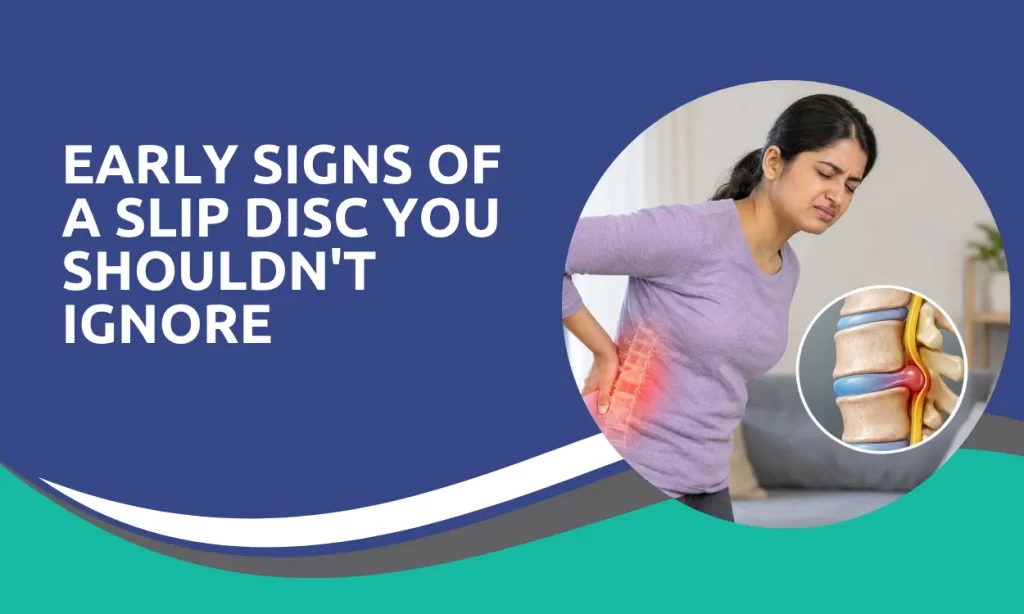 Early Signs of a Slip Disc You Shouldn’t Ignore